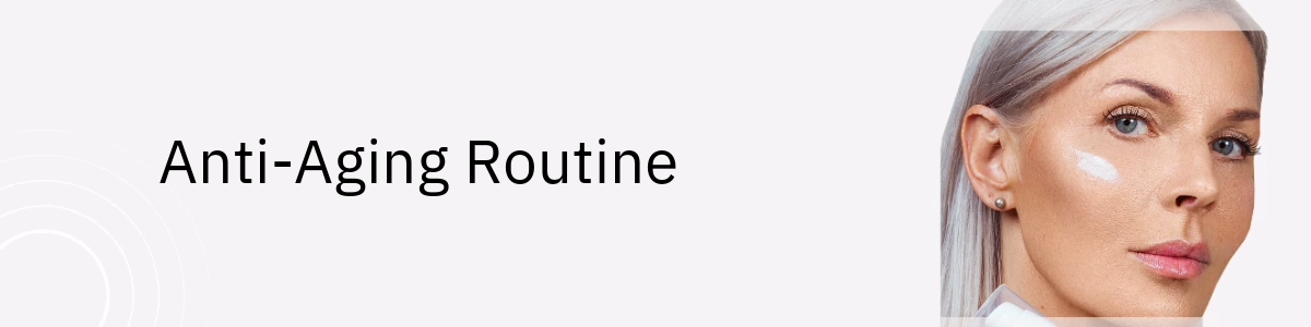 Anti-age routine