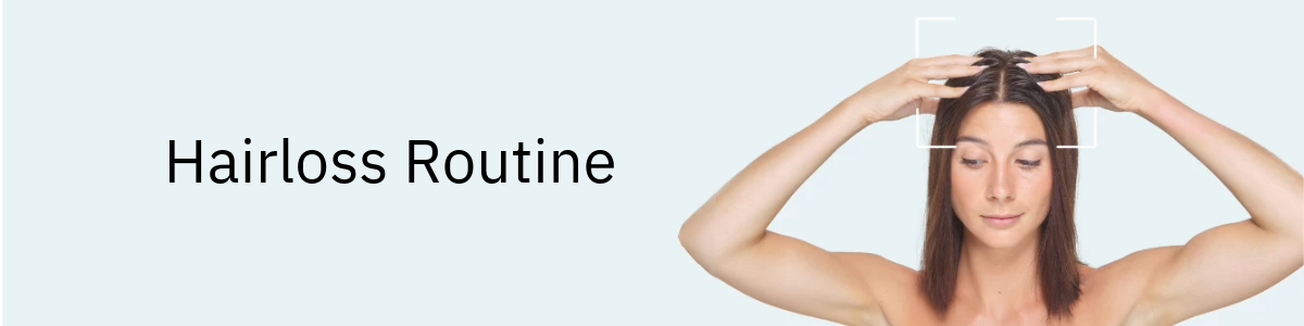 Hairloss routine